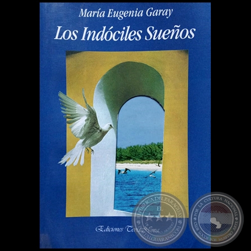 LOS INDÓCILES SUEÑOS - Autora: MARÍA EUGENIA GARAY - Año 1999